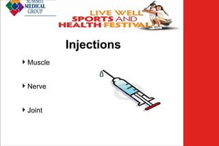 Low Back
Pain

Injections
 Muscle
 Nerve
 Joint

 