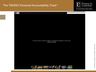 ©2010
Partners
In
Leadership.
ST
Presentation
-
1003A-C-ENG
The TAKING Personal Accountability TrackTM
 