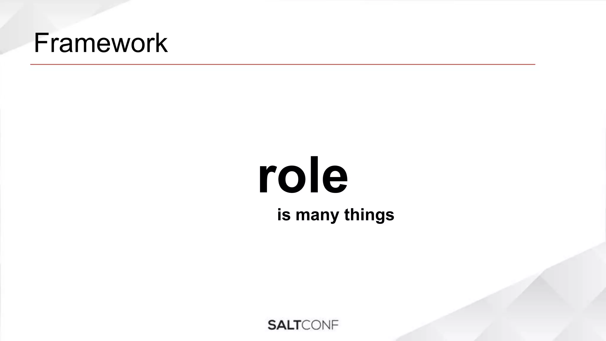 Framework
role
is many things
 