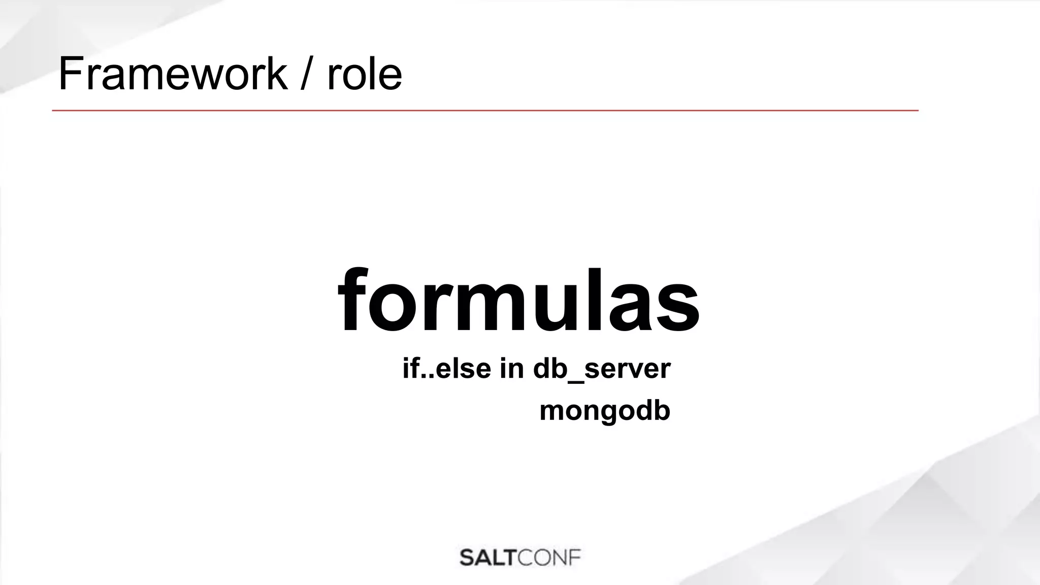 Framework / role
formulas
if..else in db_server
mongodb
 