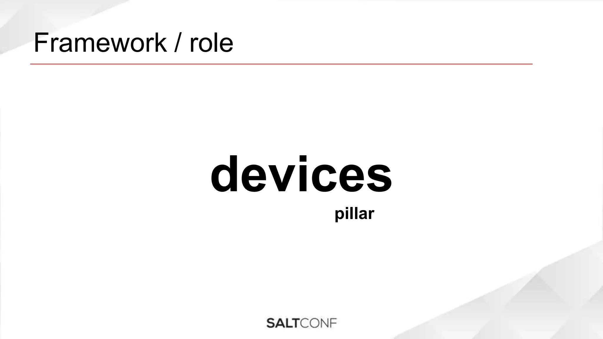 Framework / role
devices
pillar
 