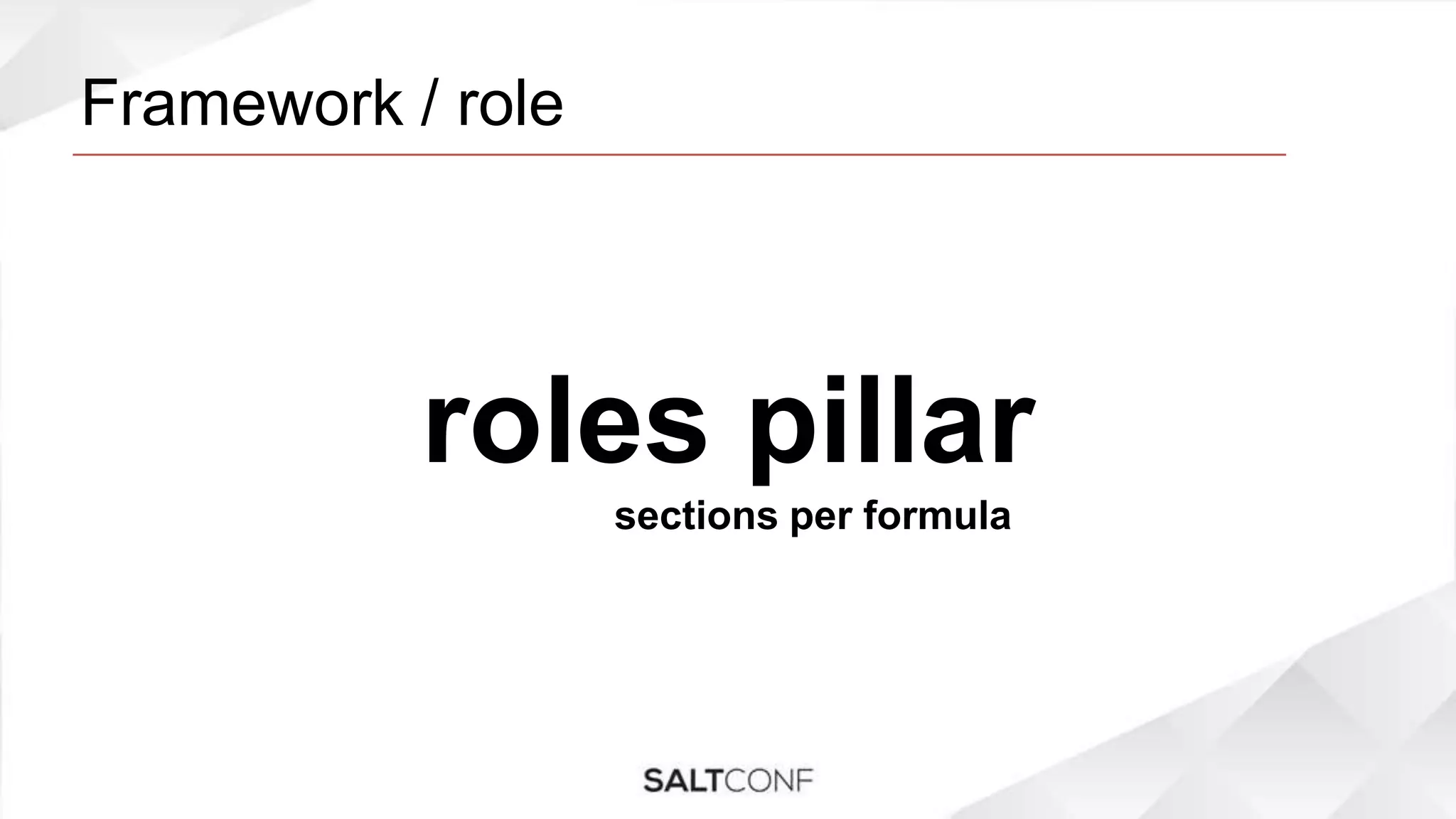 Framework / role
roles pillar
sections per formula
 