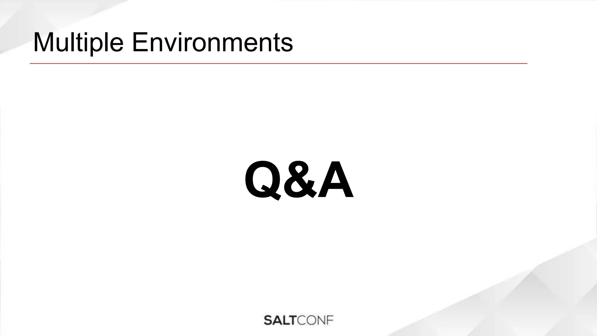 Multiple Environments
Q&A
 