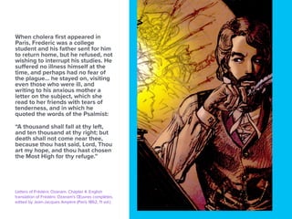 When cholera ﬁrst appeared in
Paris, Frederic was a college
student and his father sent for him
to return home, but he ref...