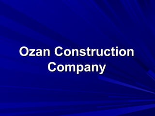 Ozan Construction
Company

 