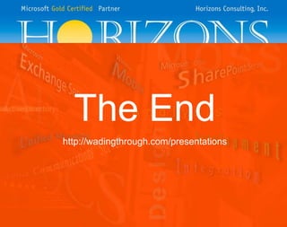 The End
http://wadingthrough.com/presentations
 