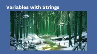 Variables with Strings
 