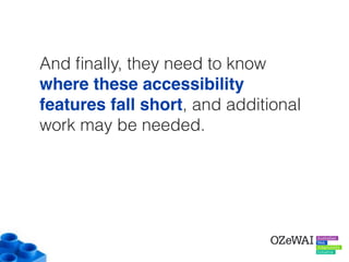 How? Well, it is the job of anyone
who is passionate about
accessibility - to help spread the
word.
Like you!
 