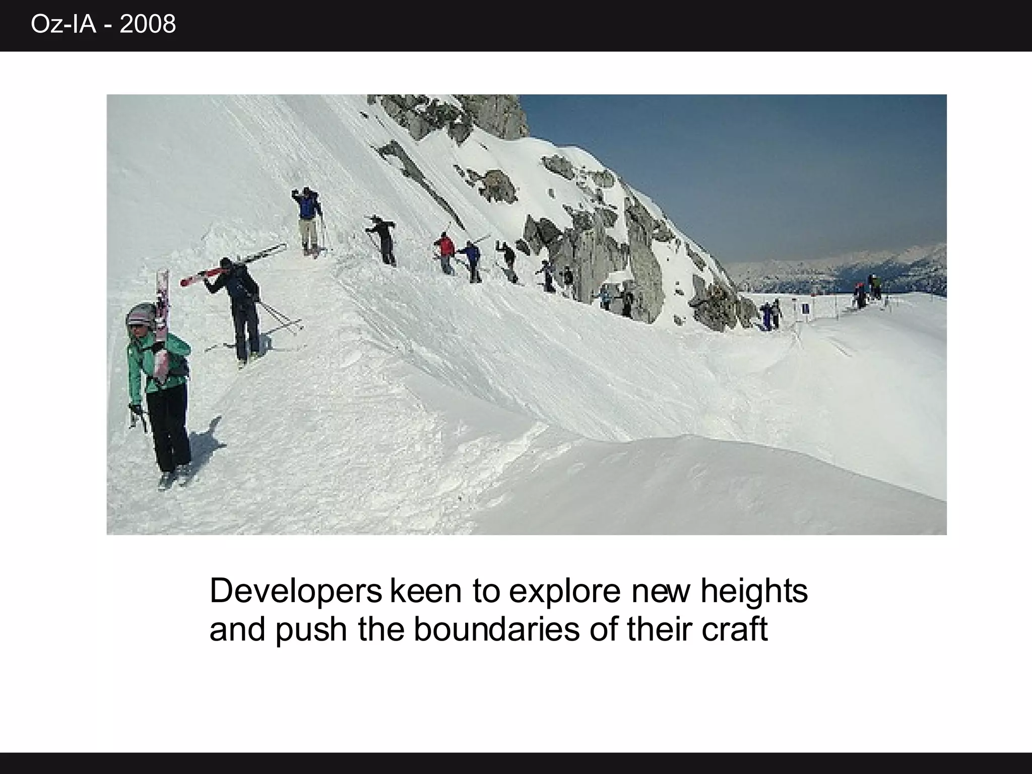 Developers keen to explore new heights and push the boundaries of their craft 