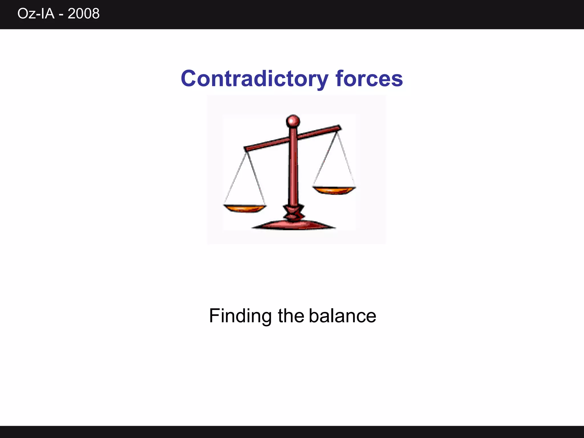 Finding the balance Contradictory forces 