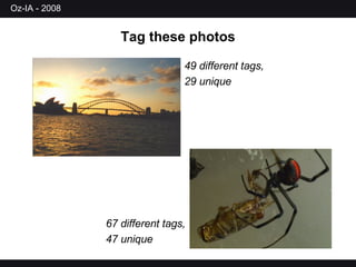 Tag these photos 67 different tags, 47 unique 49 different tags, 29 unique 
