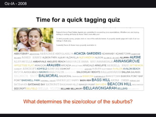 What determines the size/colour of the suburbs? Time for a quick tagging quiz 