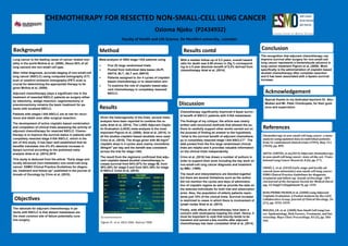 CHEMOTHERAPY FOR RESECTED NON-SMALL-CELL LUNG CANCER
Ozioma Njoku (P2434932)
Faculty of Health and Life Science. De Montfort university , Leicester
Background
Objectives
Method
Discussion
Results
Conclusion
Acknowledgement
References
Lung cancer is the leading cause of cancer related mor-
tality in the world Molina et al, (2008). About 85% of all
lung cancers are non-small cell type.
After initial diagnosis, accurate staging of non-small-cell
lung cancer (NSCLC) using computed tomography (CT)
scan or positron emission tomography (PET) scan is
crucial for determining the appropriate therapy to be
given Molina et al, (2008).
Adjuvant chemotherapy plays a significant role in the
treatment of resected NSCLC patients as surgery either
by lobectomy, wedge resection, segmentectomy or
pneumonectomy remains the basic treatment for pa-
tients with localized NSCLC.
Patients with stages I-IIIA NSCLC are at risk for recur-
rence and death even after surgical resection.
The development of active cisplatin based combination
and completion of clinical trials assessing the activity of
adjuvant chemotherapy for resected NSCLC. Chemo-
therapy is to improve the survival status in patients with
completely resected stage II-IIIA NSCLC, which is the
aim of this study. It has been well established that its
benefits translates into 4%-5% absolute increase in
5years survival according to the published meta-
analysis Artal et al, (2014).2010
This study is deduced from the article ‘’Early stage and
locally advanced (non-metastatic) non-small-cell-lung
cancer: ESMO Clinical Practice Guidelines for diagno-
sis, treatment and follow-up’’ published in the journal of
Annals of Oncology by Crino et al, (2010).
Meta-analysis of 4584 stage I-IIIA patients using
 Five (5) large randomised trials
 Pooled from individual data bases (ALPI,
ANITA, BLT, IALT and JBR10)
 Patients assigned to 3or 4 cycles of cisplatin
based chemotherapy or to observation arm
 To examine the role of cisplatin based adju-
vant chemotherapy in completely resected
NSCLC.
Chemotherapy significantly improved 4-5year surviv-
al benefit of NSCLC patients with II-IIIA metastases.
The findings of my critique; the article was clearly
written with structured methods that allowed the au-
thors to carefully support other works carried out on
the purpose of finding an answer to the hypothesis
‘’what is the survival benefit of adjuvant chemothera-
py in completely resected stage I-IIIA NSCLC?’’. The
data pooled from the five large randomised clinical
trials are helpful and it provides valuable information
on the clinical trials independently.
Crino et al, (2010) has drawn a number of authors in
order to support their work including the key work on
non-small-cell lung cancer diagnosis and treatment
by BMJ. (1995).
The result and interpretations are blended together
but there are several limitations such as the author
did not mention the cycles and days of administra-
tion of cisplatin regime as well as provide the data on
the selected individuals for both trial and observation
arms. Also, the population of elderly patients repre-
sents just 10% of the clinical trials. Survival increase
is restricted to cases in which there is involvement of
lymph nodes Artal et al, (2014).
Finally, side effects of chemotherapy have been a
concern with neutropenia topping the chart. Hence, it
must be important to note that toxicity tends to be
transient and solved a few months after adjuvant
chemotherapy has been completed Artal et al, (2014).
Special thanks to my dedicated teachers Dr. Abu-
Median and Mr. Peter Chimkupete, for their guid-
ance and supervision.
Chemotherapy in non-small cell lung cancer: a meta-
analysis using updated data on individual patients
from 52 randomised clinical trials (1995). Bmj, 311
(7010), pp. 899.
ARTAL CORTÉS, et al,(2015) Adjuvant chemotherapy
in non-small cell lung cancer: state-of-the-art. Trans-
lational Lung Cancer Research, 8 (2), pp. 595.
CRINÒ, L. et al. (2010) Early stage and locally ad-
vanced (non-metastatic) non-small-cell lung cancer:
ESMO Clinical Practice Guidelines for diagnosis,
treatment and follow-up. Annals of Oncology : Offi-
cial Journal of the European Society for Medical Oncol-
ogy, 25 Suppl 9 (Supplement 9), pp. v559.
JEAN-PIERRE PIGNON et al. (2008) Lung Adjuvant
Cisplatin Evaluation: A Pooled Analysis by the LACE
Collaborative Group. Journal of Clinical Oncology, 22
(21), pp. 3552-3559.
MOLINA, J.R. et al. (2008) Non-Small Cell Lung Can-
cer: Epidemiology, Risk Factors, Treatment, and Sur-
vivorship. Mayo Clinic Proceedings, 83 (5), pp. 584-
594.
The recognition that adjuvant chemotherapy can
improve survival after surgery for non-small-cell
lung cancer represents a tremendouds advance in
lung cancer treatment Pignon et al, (2008). More
specifically is the administration of cisplatin based
doublet chemotherapy after complete resection
and it has been associated with a 5years survival
increase.
Given the heterogeneity of the trials, several meta-
analysis have been reported to combine the re-
sults Artal et al, (2014). The LUNG Adjuvant Cispla-
tin Evaluation (LACE) meta-analysis is the most
important Pignon et al, (2008); Artal et al, (2014). In
all the studies cisplatin-based doublets were used
Crino et al, (2010). The drugs given with 80 mg/m2
cisplatin dose in 4 cycles were mainly vinorelbine
30mg/m2
per day and the benefit was consistent
across the trial for stage I-IIIA.
The result from the regimens confirmed that adju-
vant cisplatin-based doublet chemotherapy in-
crease survival from 64%-67% for stage IB, from
39%-49% for stage II and from 26%-39% for stage
III NSCLC Crino et al, (2010).
The rationale for adjuvant chemotherapy in pa-
tients with NSCLC is that distant metastases are
the most common site of failure potentially cura-
tive surgery.
With a median follow-up of 5.2 years, overall hazard
ratio for death was 0.89 shown in (fig.1) correspond-
ing to a 5 year absolute benefit of 5.4% derived from
chemotherapy Artal et al, (2014).
Results contd
Fig.1 overall survival by trial
Pignon JP, et al. ASCO 2006. Abstract 7008
 