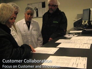  
  	
  
  	
  




Customer	
  Collabora-on	
  
Focus	
  on	
  Customer	
  and	
  Innova-on	
  
 