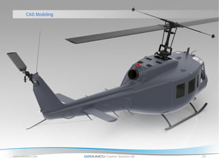 CAD Modeling




www.ozmumcu.com       OZMUMCU Creative Solutions Ltd.   25
 
