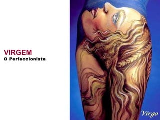 VIRGEM O Perfeccionista 