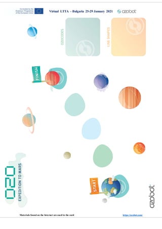 Materials found on the Internet are used in the card https://ozobot.com/
Virtual LTTA – Bulgaria 25-29 January 2021