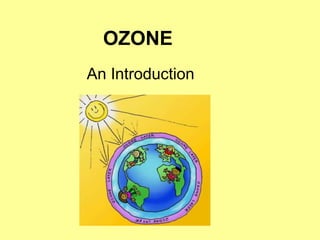 OZONE
An Introduction
 