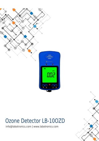 Ozone Detector LB-10OZD
|
info@labotronics.com www.labotronics.com
 