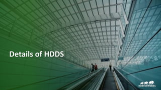 16 © Hortonworks Inc. 2011–2018. All rights reserved
Details of HDDS
 