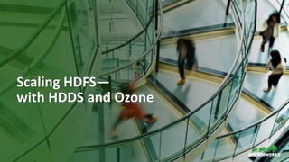 5 © Hortonworks Inc. 2011–2018. All rights reserved
Scaling HDFS—
with HDDS and Ozone
 