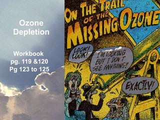 Ozone Depletion Workbook  pg. 119 &120 Pg 123 to 125 