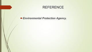 REFERENCE
Environmental Protection Agency.
 