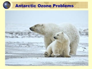 Antarctic Ozone Problems
 