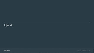 © Cloudera, Inc. All rights reserved.
Q & A
 