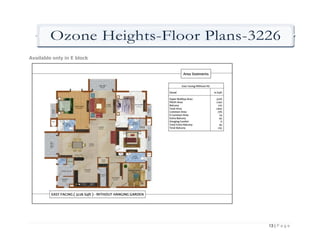 Ozone Heights-Floor Plans-3226
Available only in E block




                                    13 | P a g e
 