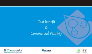 Cost benefit
&
Commercial Viability
 