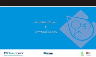 Advantages of Ozone
In
Commercial Laundry
 