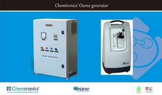 Chemtronics’ Ozone generator
 
