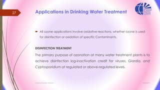 Applications in Drinking Water Treatment
 All ozone applications involve oxidative reactions, whether ozone is used
for d...