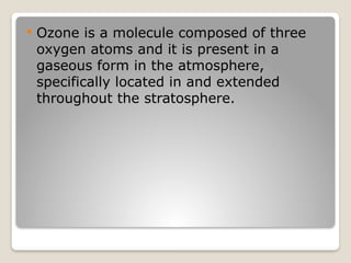 Ozone Layer and Chlorofloro carbon and it's effect on environment | PPTX