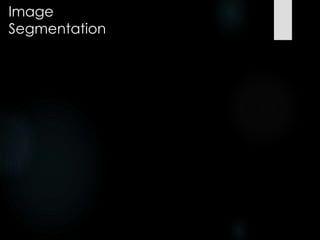 Image
Segmentation
 
