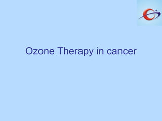 Ozone Therapy in cancer
 