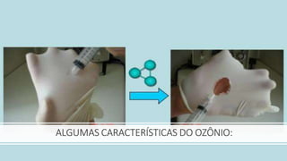 ALGUMAS CARACTERÍSTICAS DO OZÔNIO:
 