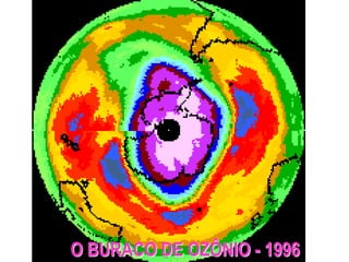 O BURACO DE OZÔNIO - 1996
 