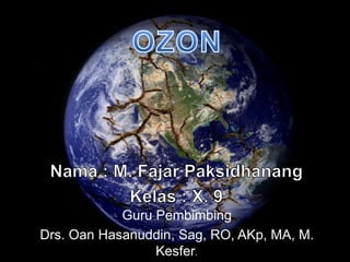 Guru Pembimbing
Drs. Oan Hasanuddin, Sag, RO, AKp, MA, M.
                 Kesfer.
 