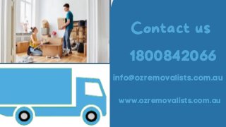 Contact us
1800842066
info@ozremovalists.com.au
www.ozremovalists.com.au
 
