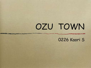OZU  TOWN ,[object Object]