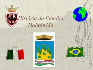 História da Família
Dallabrida
 