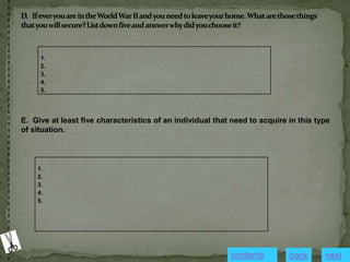 1.
2.
3.
4.
5.
1.
2.
3.
4.
5.
E. Give at least five characteristics of an individual that need to acquire in this type
of situation.
contents next
back
 