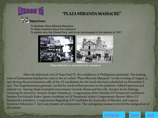 Objectives:
To illustrate Plaza Miranda Massacre
To share reactions about the massacre
To explain why the Liberal Party sa...