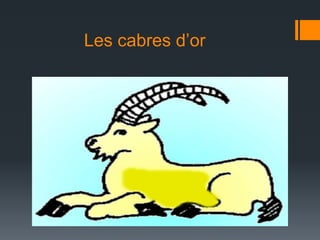            Les cabres d’or