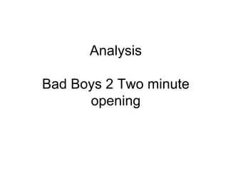 Analysis Bad Boys 2 Two minute opening 