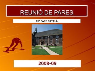 REUNIÓ DE PARES 2008-09 C.P PARE CATALÀ 