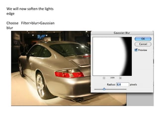 We will now soften the lights edge Choose  Filter>blur>Gaussian blur  