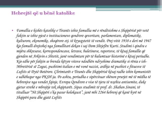 • Famullia e kishës katolike e Tiranës ishte famullia më e rëndësishme e Shqipërisë për vetë
faktin se ishte pjesë e institucioneve qendrore qeveritare, parlamentare, diplomatike,
kulturore, ekonomike, shoqërore etj. të kryeqytetit të vendit. Prej vitit 1938 e deri më 1947
kjo famulli drejtohej nga famullitari dekan i saj Dom Shtjefën Kurti. Studimi i qindra e
mijëra shkresave, korrespondencave, letrave, buletineve, raporteve, të kësaj famullie që
gjenden në Arkivin e Shtetit, janë vendimtare për të hulumtuar historinë e kësaj periudhe.
Kjo edhe për faktin se brenda këtyre viteve ndodhën ndryshime dramatike si rënia e ish-
Mbretërisë së Zogut, pushtimi italian e më vonë nazist, ardhja në pushtet e fituesve të
Luftës së Dytë Botërore. Çlirimtarët e Tiranës dhe Shqipërisë kësaj radhe ishin komunistët
e udhëhequr nga PKSH-ja. Po ashtu, periudha e sipërcituar shënon prurjet më të mëdha të
hebrenjve nga vendet fqinje, Evropa Qendrore e vise të tjera të nxehta antisemite, duke
gjetur strehë e mbrojtje tek shqiptarët. Sipas studimit të prof. dr. Shaban Sinani, të
titulluar “Në Shqipëri s’ka pasur holokaust”, janë mbi 2264 hebrenj që kanë hyrë në
Shqipëri para dhe gjatë Luftës
 